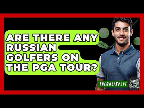 Are There Any Russian Golfers On The PGA Tour? - The Golf Xpert