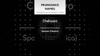 How to pronounce Chehuayo