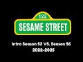 Sesame Street Intro Season 53 VS Season 56 2022 2025