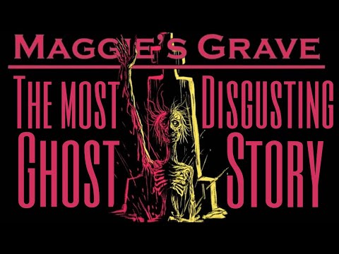 The Most DISGUSTING Ghost Story | Maggie's Grave