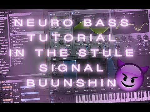 NEURO BASS TUTORIAL IN THE STYLE SIGNAL BUUNSHIN