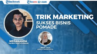 Buka-bukaan Trik Marketing agar Sukses dalam Berbisnis Pomade ala Megananda, Owner dari Death Pomade
