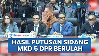 LENGKAP! Hasil Putusan 5 DPR yang Bikin Ulah Berbuntut Demo Besar Agustus, Terberat Disanksi 6 Bulan
