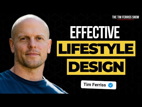Tim Ferriss on Effective Lifestyle Design and Why You Need to Test and Experiment Constantly