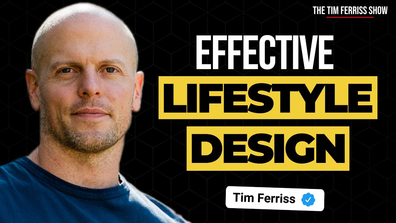 Tim Ferriss on Effective Lifestyle Design and Why You Need to Test and Experiment Constantly