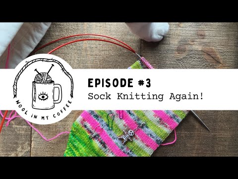 Episode #3: Sock knitting again!