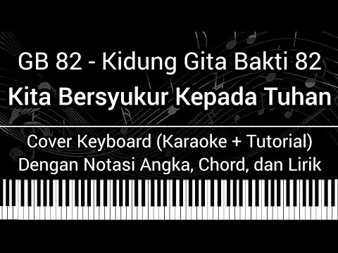 GB 82 - Kita Bersyukur Kepada Tuhan (Not Angka, Chord, Lirik) Cover Keyboard (Karaoke Tutorial) Gita