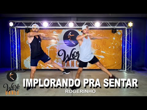 Implorando Pra Sentar - Rogerinho ll COREOGRAFIA WORKDANCE ll Aulas de dança