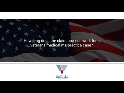 how long does the claim process work for a veterans medical malpractice case