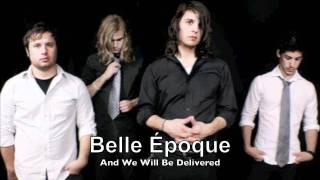 Belle Epoque   And We Will Be Delivered