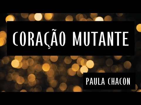 CORAÇÃO MUTANTE- PLAYBACK CONTRALTO- COM LETRA- PAULA CHACON