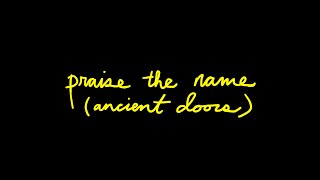 Praise the Name Ancient Doors
