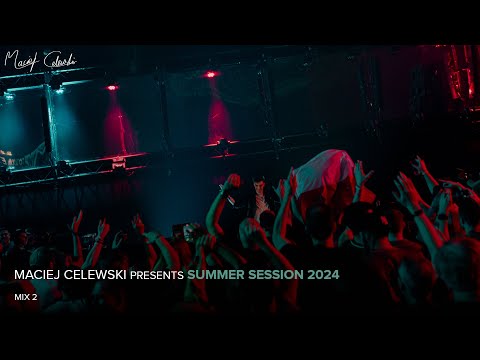 Maciej Celewski presents Summer Session 2024 - Mix 2
