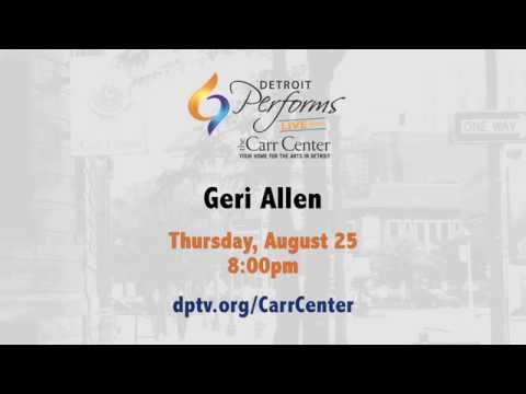 Detroit Performs at The Carr Center presents Geri Allen on August 25th!