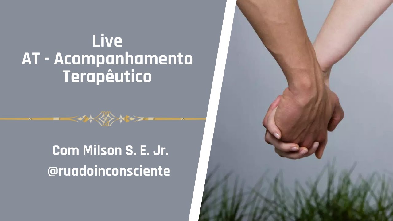 Acompanhamento Terapêutico - AT - com Milson S. E. Jr.