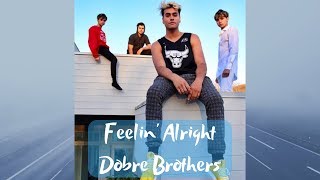Dobre Brothers - Feelin' Alright (Lyric Video)