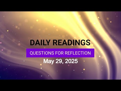 Click to Watch the Daily Reading for Thursday, May 29th, 2025 video Click to Watch the Daily Reading for Thursday, May 29th, 2025 video