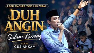 Download lagu THE VIRAL MADURESE SONG 'DUH ANGIN' SALAM KERRONG FEATURING GUS AHKAM mp3