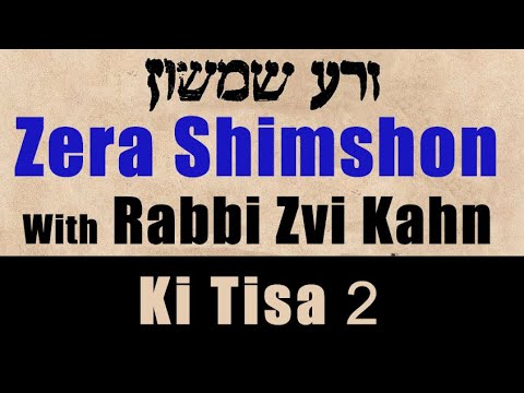 Zera Shimshon Ki Tisa #2 5780 - Rabbi Zvi Kahn