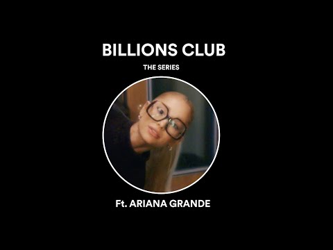 Spotify | Billions Club: The Series featuring Ariana Grande