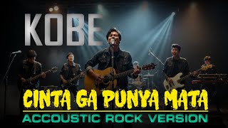 Download lagu KOBE – Cinta Gak Punya Mata (Acoustic Rock Version) | Aransemen Baru, Clean Audio mp3