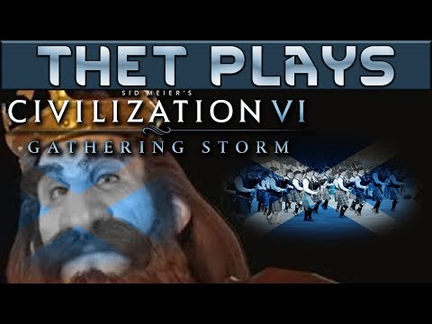Thet Plays Civilization VI Gathering Storm Part 1: Scotland Rises Again [Scotland]