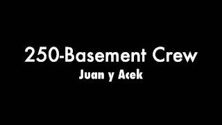 250-Basement Crew - Juan y Acek