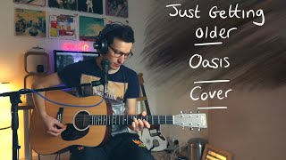 Just Getting Older - Oasis - Cover