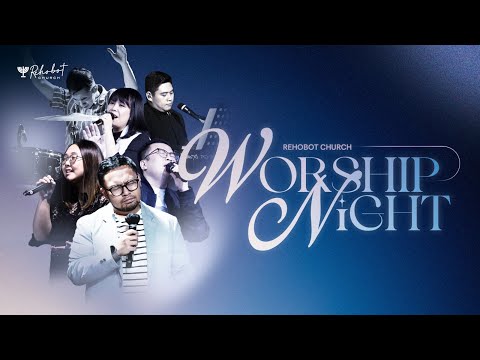 WORSHIP NIGHT | Rehobot Church | 23 Februari 2024 | 18.30 WIB