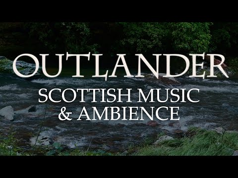 Outlander Music & Ambience | Beautiful Soundscapes with Scottish Music