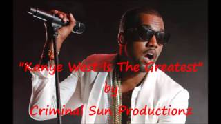 Kanye West is the Greatest of all Time (EGO TRIP) by BillyGoatz/Criminal Sun Productionz