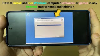 How to install and run Windows computer softwares or games in any Android smartphones and tablets ?