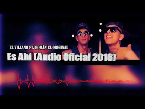 El Villano Ft. Román El Original   Es Ahí (Audio Oficial)