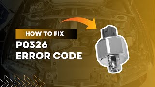 How to Fix P0326 Code | Knock Sensor Malfunction Repair Guide@FourWheelsEmpire