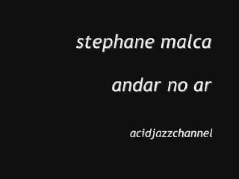 stephane malca - andar no ar [acidjazzchannel]