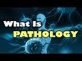 What is pathology ?  ( Clear Over view )