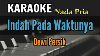 Download lagu KARAOKE || INDAH PADA WAKTUNYA / DEWI PERSIK (Nada Pria) mp3