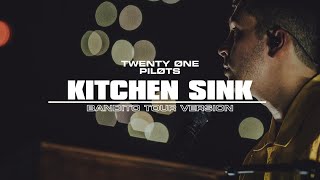 twenty one pilots - Kitchen Sink (Bandito Tour Version)