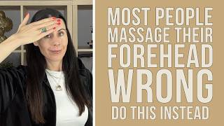 Most People Massage Their Forehead Wrong — Try These 5 Techniques Instead