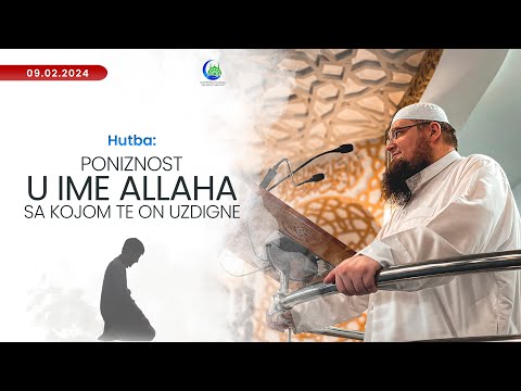 Hutba - Poniznost u ime Allaha sa kojom te On uzdigne - Hatib Sejfullah E. Džaferović prof.