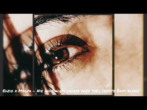 Edzio x Małpa - Nie widziałem świata poza tobą (White Bass blend)