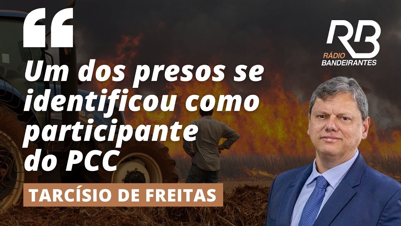 "Preso por incêndio em SP se identificou como participante do PCC”, diz Tarcísio