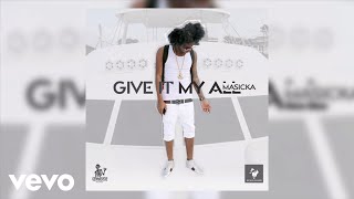 MASICKA - GIVE IT MY ALL (Audio)