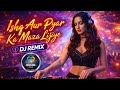 Ishq Aur Pyar Ka Maza Lijiye DJ Remix New Hindi Dance Remix 2026