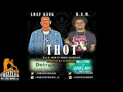 B A M  Neph ft  Pablo Skywalkin   THOT prod  Slim1hunnit Thizzler com