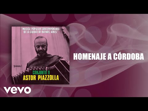 Astor Piazzolla, Astor Piazzolla Y Su Conjunto 9 - Homenaje a Córdoba (Official Audio)