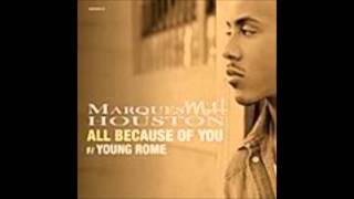 Marques Houston Feat Young Rome - All Because Of You