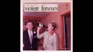 Violent Femmes - Love Love Love Love Love