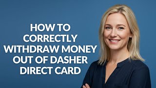 HOW TO CORRECTLY WITHDRAW MONEY OUT OF DASHER DIRECT CARD - Julia'sTutorials