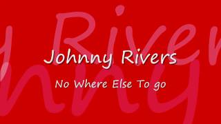 Johnny Rivers   no where else to go    